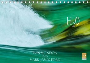 H2O Ines Mondon und Mark James Ford (Tischkalender 2018 DIN A5 quer) von James Ford,  Mark