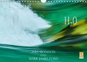 H2O Ines Mondon und Mark James Ford (Wandkalender 2018 DIN A4 quer) von James Ford,  Mark