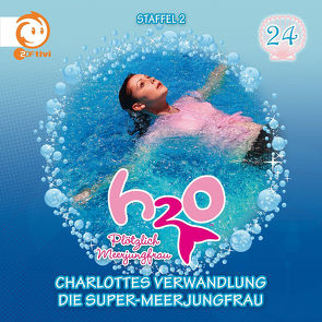 H2O – Plötzlich Meerjungfrau / Charlottes Verwandlung / Die Super-Meerjungfrau von Karallus,  Thomas, Stegelmann,  Henning