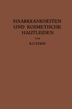 Haarkrankheiten und Kosmetische Hautleiden von Stein,  R. O.