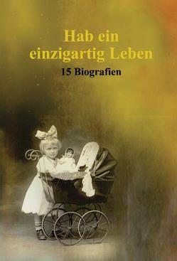 Hab ein einzigartig Leben. 15 Biografien von Carlsen,  Heike