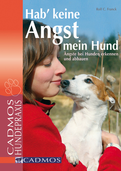 Hab‘ keine Angst mein Hund von Franck,  Rolf C., Grauss,  Madeleine