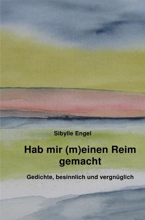 Hab mir (m)einen Reim gemacht von Engel,  Sibylle