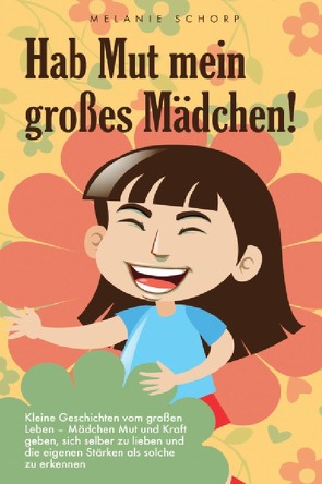 Hab Mut mein großes Mädchen! von Schorp,  Melanie