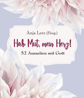 Hab Mut, mein Herz! von Lerz,  Anja