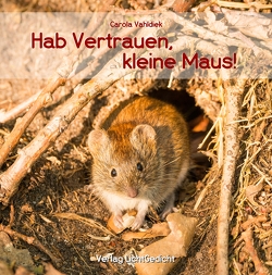 Hab Vertrauen, kleine Maus! von Vahldiek,  Carola