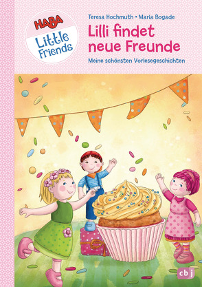 HABA Little Friends – Lilli findet neue Freunde von Bogade,  Maria, Hochmuth,  Teresa