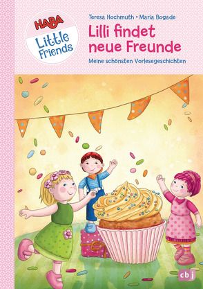 HABA Little Friends – Lilli findet neue Freunde von Bogade,  Maria, Hochmuth,  Teresa