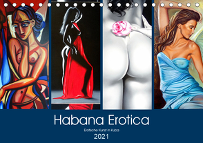 Habana Erotica – Erotische Kunst in Kuba (Tischkalender 2021 DIN A5 quer) von von Loewis of Menar,  Henning