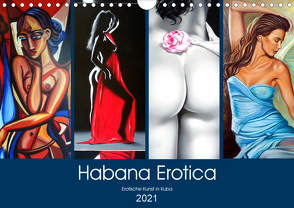 Habana Erotica – Erotische Kunst in Kuba (Wandkalender 2021 DIN A4 quer) von von Loewis of Menar,  Henning