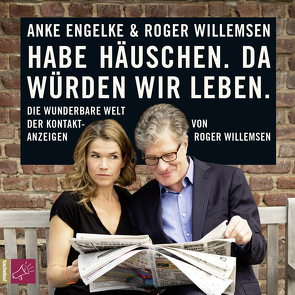 Habe Häuschen. Da würden wir leben. von Engelke,  Anke, Willemsen,  Roger