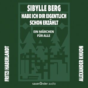 Habe ich dir eigentlich schon erzählt … von Berg,  Sibylle, Haberlandt,  Fritzi, Khuon,  Alexander