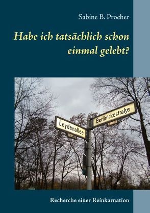 Habe ich tatsächlich schon einmal gelebt? von Procher,  Sabine B.