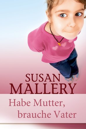 Habe Mutter, brauche Vater von Mallery,  Susan, Zniva,  Jutta