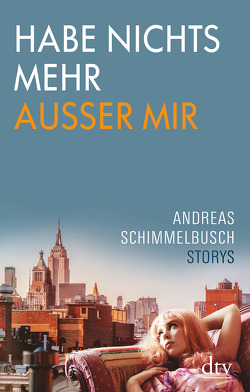 Habe nichts mehr außer mir von Schimmelbusch,  Andreas