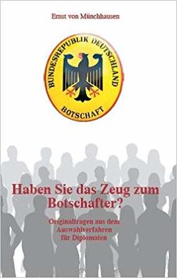 Haben Sie das Zeug zum Botschafter? von von Münchhausen,  Ernst