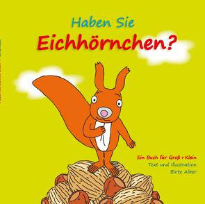 Haben Sie Eichhörnchen? von Alber,  Birte