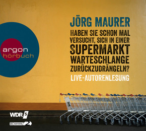 Haben Sie schon mal versucht, sich in einer Supermarktwarteschlange zurückzudrängeln? von Maurer,  Jörg