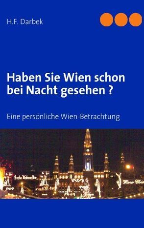 Haben Sie Wien schon bei Nacht gesehen ? von Darbek,  H F