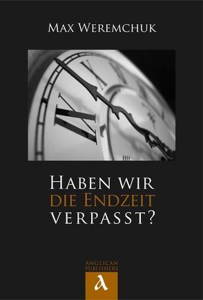 Haben wir die Endzeit verpasst? von Weremchuk,  Max