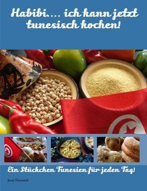 Habibi…. ich kann jetzt tunesisch kochen! von Derouich,  Jacey