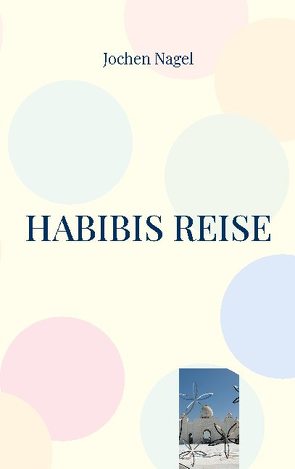 Habibis Reise von Nagel,  Jochen