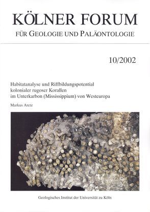 Habitatanalyse und Riffbildungspotential kolonialer rugoser Korallen im Unterkarbon (Mississippium) von Westeuropa von Aretz,  Markus