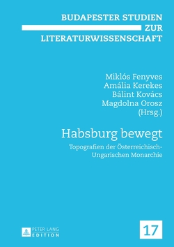 Habsburg bewegt von Fenyves,  Miklós, Kerekes,  Amália, Kovács,  Bálint, Orosz,  Magdolna