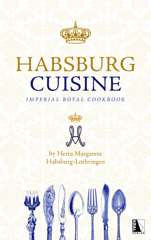 Habsburg Cuisine von Habsburg-Lothringen,  Herta Margarete