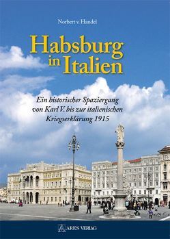 Habsburg in Italien von v. Handel,  Norbert