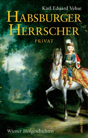 Habsburger Herrscher Privat von Vehse,  Karl Eduard