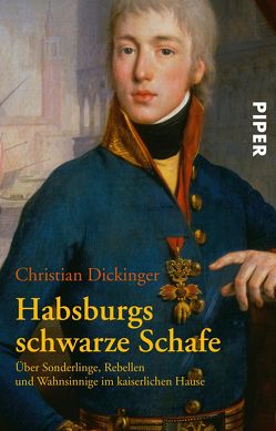 Habsburgs schwarze Schafe von Dickinger,  Christian