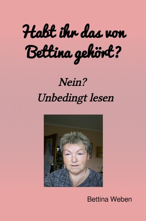 Habt ihr das von Bettina gehört? Nein? Müsst ihr unbedingt lesen von Weben,  Bettina