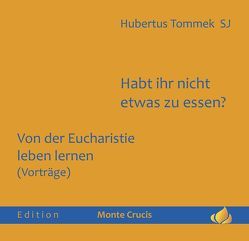 Habt ihr nicht etwas zu essen? von Tommek SJ,  Hubertus