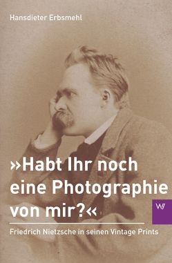 »Habt Ihr noch eine Photographie von mir?« von Erbsmehl,  Hansdieter