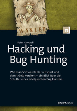 Hacking und Bug Hunting von Klicman,  Peter, Yaworski,  Peter