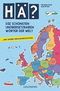 Hä? Die schönsten unübersetzbaren Wörter der Welt von Koch,  Christian, Krohn,  Axel