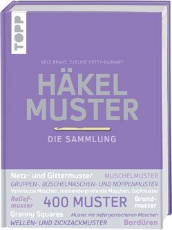 Häkelmuster. Die Sammlung. von Braas,  Nele, Hetty-Burkart,  Eveline