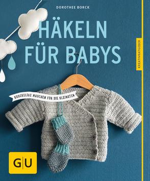 Häkeln für Babys von Borck,  Dorothee