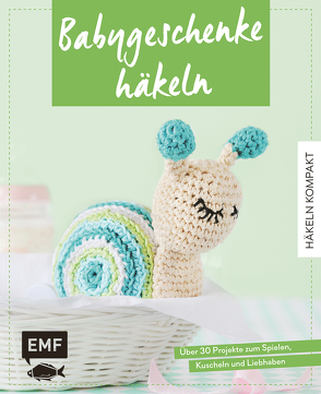 Häkeln kompakt – Babygeschenke häkeln von Gast,  Susan, Gradt,  Katja, Markus,  Yvonne, van Impelen,  Helgrid, Woehlk Appel,  Verena