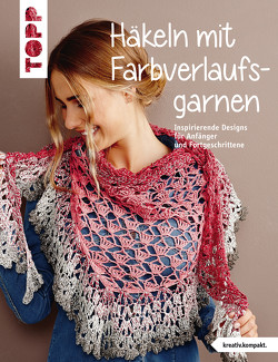 Häkeln mit Farbverlaufsgarnen von GmbH,  frechverlag