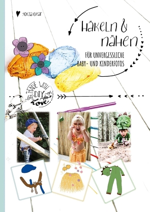 Häkeln & nähen für unvergessliche Baby- und Kinderfotos von Graf,  Sonja