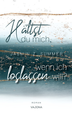 Hältst du mich, wenn ich loslassen will? (WENN – Reihe 2) von Summer,  Jasmin Z.