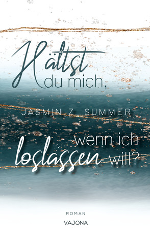 Hältst du mich, wenn ich loslassen will? (WENN – Reihe 2) von Summer,  Jasmin Z.