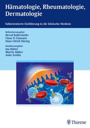 Hämatologie, Rheumatologie, Dermatologie von Amberger,  Christopher, Balletshofer,  Bernd, Benz,  Daniela, Claussen,  Claus D., Häring,  Hans-Ulrich