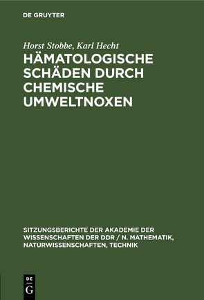 Hämatologische Schäden durch chemische Umweltnoxen von Hecht,  Karl, Stobbe,  Horst