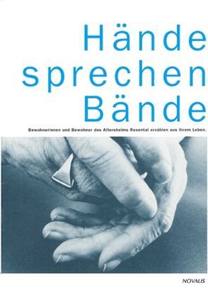 Hände sprechen Bände von Aebi,  R, Anner,  H, Borgogno,  L, Borgogno,  Louis, Bretscher,  C, Dahinden,  Maja, Dahinden,  Marc, Wohlwend,  Ernst