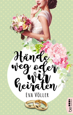 Hände weg oder wir heiraten von Völler,  Eva