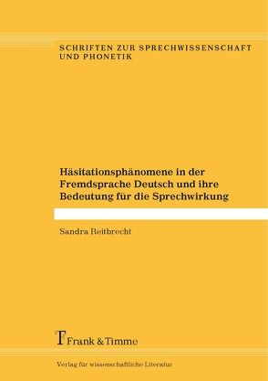 Häsitationsphänomene in der Fremdsprache Deutsch und ihre Bedeutung für die Sprechwirkung von Reitbrecht,  Sandra