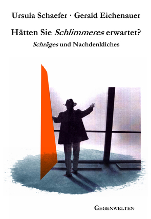 Hätten Sie Schlimmeres erwartet? von Eichenauer,  Gerald, Schaefer,  Ursula